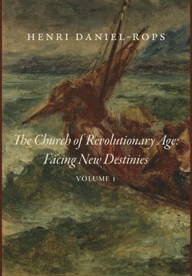 Henri Daniel-Rops - Church of the Revolutionary Age, Inbunden