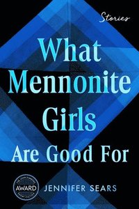 bokomslag What Mennonite Girls Are Good For