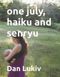 bokomslag One July, Haiku And Senryu