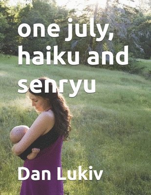 bokomslag One July, Haiku And Senryu