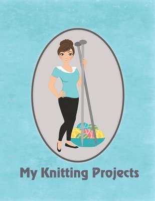 bokomslag My Knitting Projects: Modern Knitting Wo