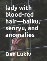 bokomslag Lady With Blood-Red Hair-Haiku, Senryu,