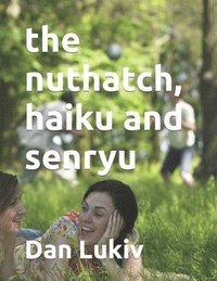 bokomslag The Nuthatch, Haiku And Senryu