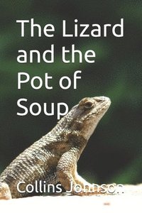 bokomslag The Lizard And The Pot Of Soup