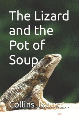 bokomslag The Lizard And The Pot Of Soup