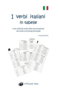 bokomslag I Verbi Italiani In Tabelle: I 100 Verbi