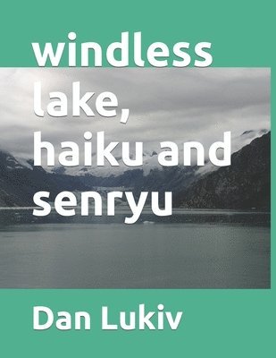 bokomslag Windless Lake, Haiku And Senryu
