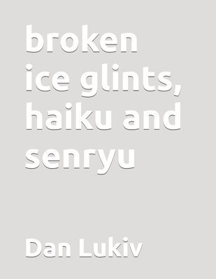 bokomslag Broken Ice Glints, Haiku And Senryu