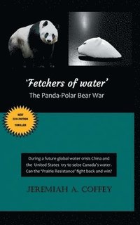 bokomslag Fetchers of Water: The Panda-Polar Bear War