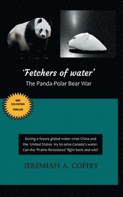 bokomslag Fetchers of Water: The Panda-Polar Bear War