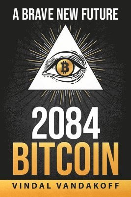 bokomslag A Brave New Future, 2084, Bitcoin