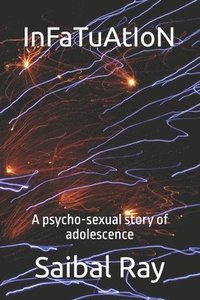 bokomslag Infatuation: A Psycho-sexual Story Of Ad