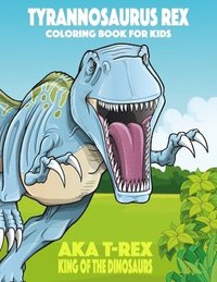 bokomslag Tyrannosaurus Rex Aka T-Rex King Of The