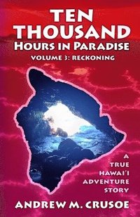 bokomslag Ten Thousand Hours In Paradise: Reckonin