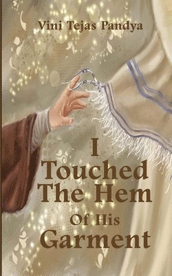 I Touched the Hem of His Garment 1
