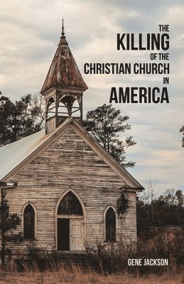 bokomslag The Killing of the Christian Church in America