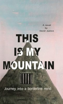 David Justice - This Is My Mountain, Inbunden