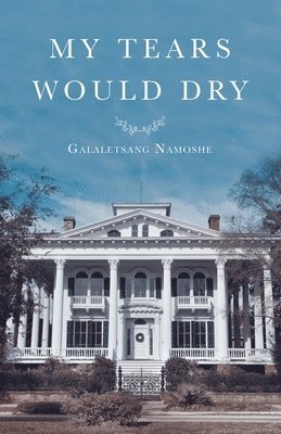 Galaletsang Namoshe - My Tears Would Dry, Häftad