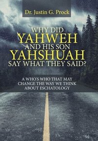 bokomslag Why Did Yahweh and His Son Yahshuah Say What They Said?