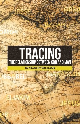 Stanley Williams - Tracing the Relationship Between God and Man, Häftad