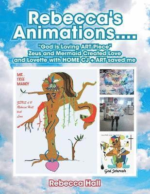 Rebecca Hall - Rebecca's Animations...."God Is Loving Art Piece" Zeus and Mermaid Created Love and Lovette with Home Cj + Art Saved Me, Häftad