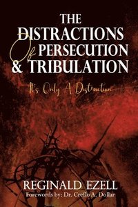 bokomslag Distractions of Persecution & Tribulation