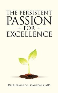 bokomslag The Persistent Passion for Excellence