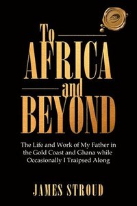 bokomslag To Africa and Beyond