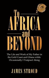 bokomslag To Africa and Beyond