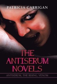 bokomslag The Antiserum Novels