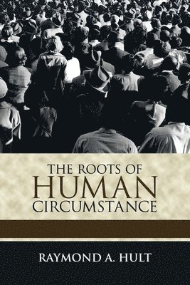 Roots of Human Circumstance