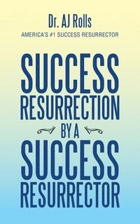 bokomslag Success Resurrection by a Success Resurrector