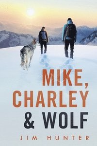 bokomslag Mike, Charley & Wolf