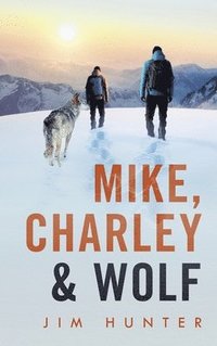 bokomslag Mike, Charley & Wolf