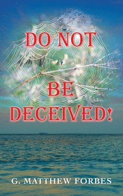 Do Not Be Deceived! 1