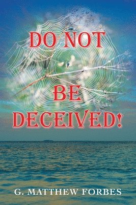 Do Not Be Deceived! 1