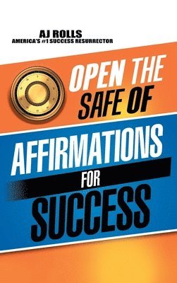 Aj Rolls, AJ Rolls - Open the Safe of Affirmations for Success, Inbunden