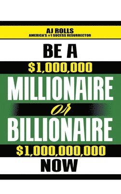 Be a Millionaire or Billionaire Now