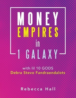 Money Empires in 1 Galaxy with Lil 10 Gods Debra Stevo Fandraendalots 1