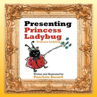 bokomslag Presenting Princess Ladybug: Princess Ladybug