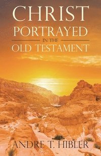 bokomslag Christ Portrayed in the Old Testament