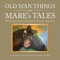 bokomslag Old Man Things and Mare's Tales