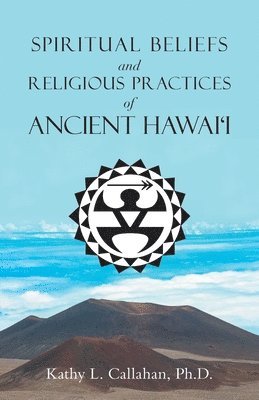 bokomslag Spiritual Beliefs and Religious Practices of Ancient Hawai'i