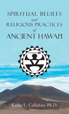 bokomslag Spiritual Beliefs and Religious Practices of Ancient Hawai'i