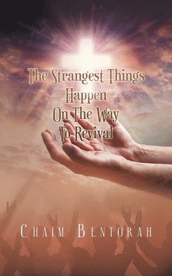 Strangest Things Happen on the Way to Revival