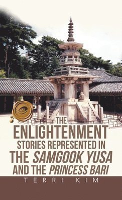 Terri Kim - Enlightenment Stories Represented in the Samgook Yusa and the Princess Bari, Inbunden
