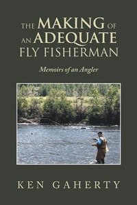 bokomslag Making of an Adequate Fly Fisherman