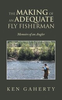 bokomslag Making of an Adequate Fly Fisherman