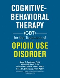 bokomslag Cognitive-Behavioral Therapy (Cbt) for the Treatment of Opioid Use Disorder