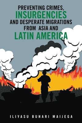 Preventing Crimes, Insurgencies and Desperate Migrations from Asia and Latin America